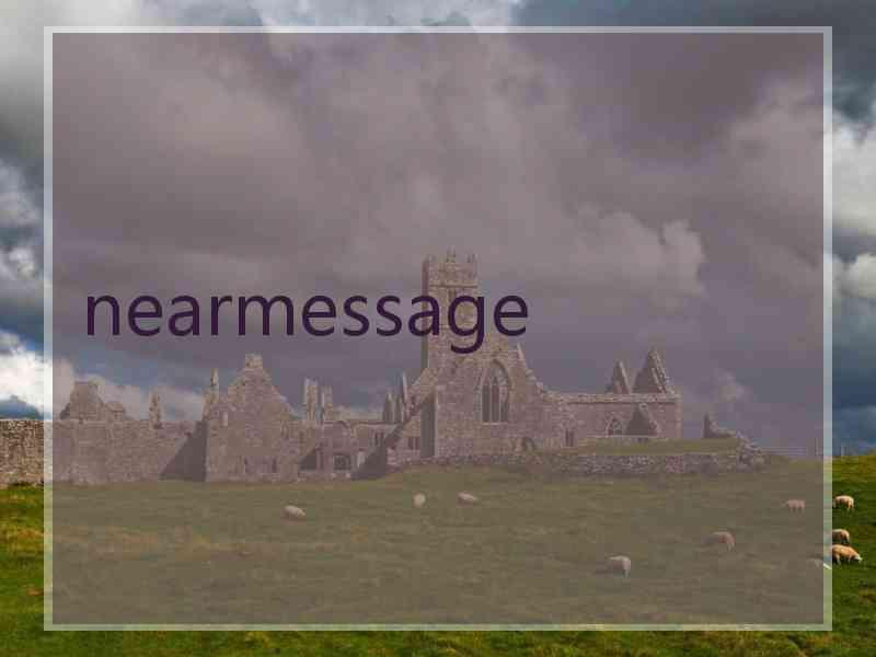 nearmessage